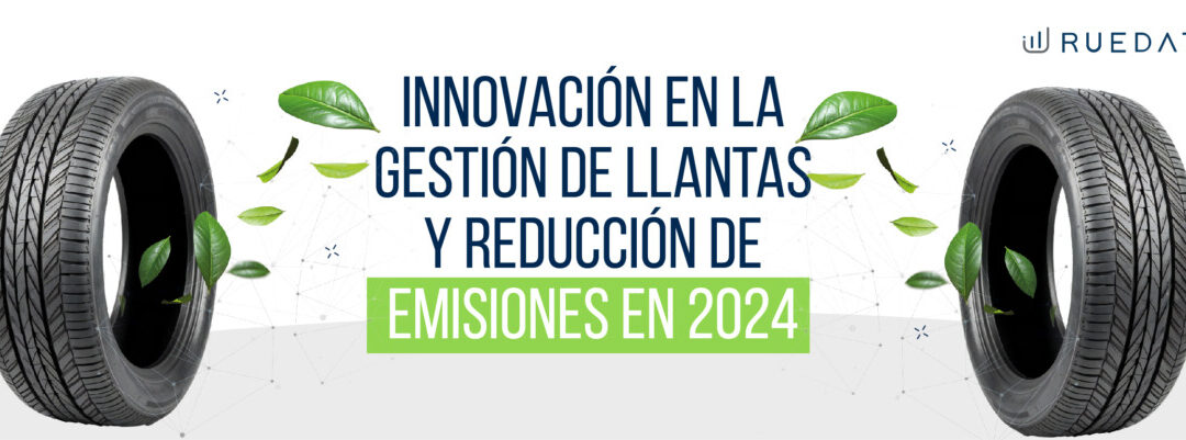 Innovación en la Gestión de Llantas y Reducción de Emisiones en 2024